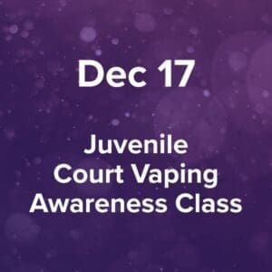 Thursday, December 17th, 2026 Juvenile Court Vaping Awareness Class at Dickson County Justice Center, 500 Spring Street, Courtroom 4, Charlotte, TN 37036, 6-7 p.m. (Copy)